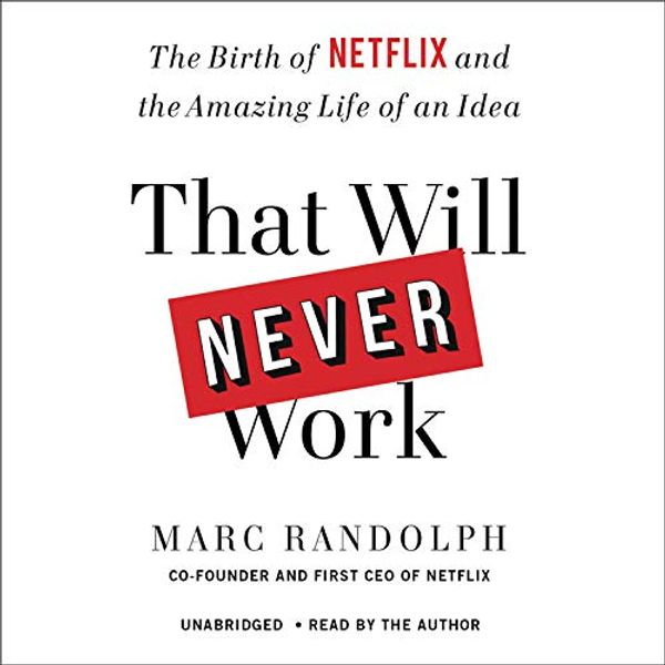 Cover Art for 9781549129742, That Will Never Work by Marc Randolph