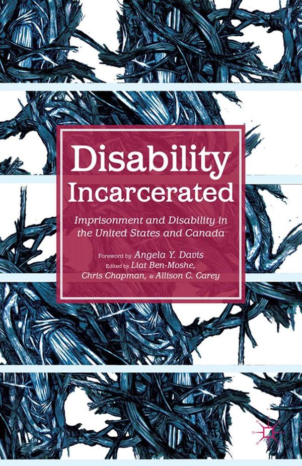 Cover Art for 9781137388476, Disability Incarcerated by A. Carey, Angela Y. Davis, C. Chapman, L. Ben-Moshe