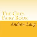 Cover Art for 9781605897653, The Grey Fairy Book by Andrew Lang