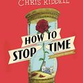 Cover Art for B076113R2Y, How to Stop Time: The Illustrated Edition by Matt Haig