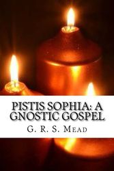 Cover Art for 9781519520623, Pistis Sophia: A Gnostic Gospel by G. R. S. Mead