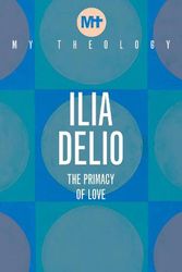 Cover Art for 9781913657482, My Theology by Ilia Delio