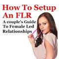 Cover Art for 9781490311036, How To Set Up An FLR: A Couple's Guide to Female Led Relationships by Georgia Ivey Green