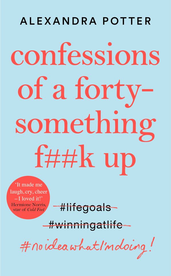 Cover Art for 9781529022780, Confessions of a Forty-Something F**k Up by Alexandra Potter