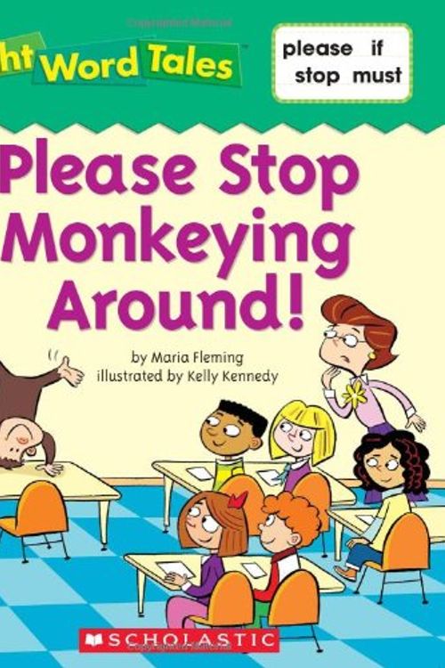 Cover Art for 9780545016711, Please Stop Monkeying Around! (Sight Word Tales) by Maria Fleming