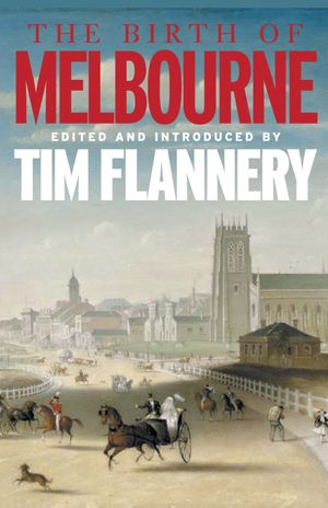 Cover Art for 9781921776571, The Birth of Melbourne by Tim Flannery