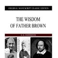 Cover Art for 9781484107263, The Wisdom of Father Brown by G. K. Chesterton