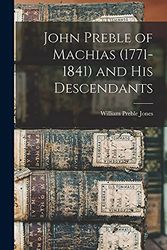 Cover Art for 9781014150998, John Preble of Machias (1771-1841) and His Descendants by William Preble B 1869 Jones