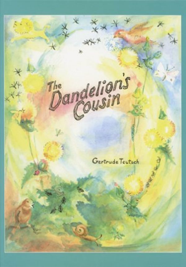 Cover Art for 9780932776310, The Dandelion's Cousin by Teutsch, Gertrude (ILT)