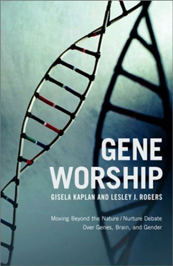 Cover Art for B01K0T9TAW, Gene Worship: Moving Beyond the Nature/nurture Debate Over Genes, Brain, and Gender by Gisela T. Kaplan (2003-06-30) by Gisela T. Kaplan;Lesley J. Rogers