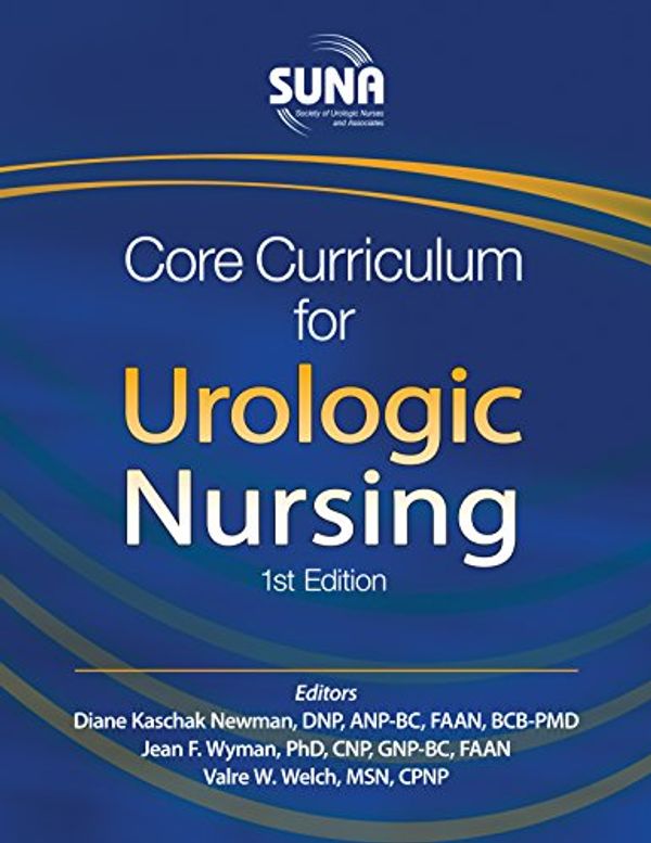 Cover Art for 9781940325286, Core Curriculum for Urologic Nursing by Diane Kaschak Newman, Jean F. Wyman, Valre W. Welch