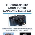 Cover Art for 1230000156092, Photographer's Guide to the Panasonic Lumix LX5 by Alexander S. White