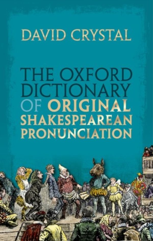 Cover Art for 9780199668427, The Oxford Dictionary of Original Shakespearean Pronunciation by David Crystal