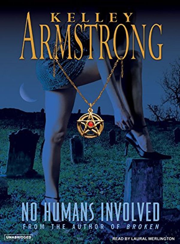 Cover Art for 9781400134410, No Humans Involved by Kelley Armstrong