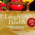 Cover Art for 9781927147825, Laugh With Health: The complete guide to health, diet, nutrition and natural foods by Manfred Urs Koch