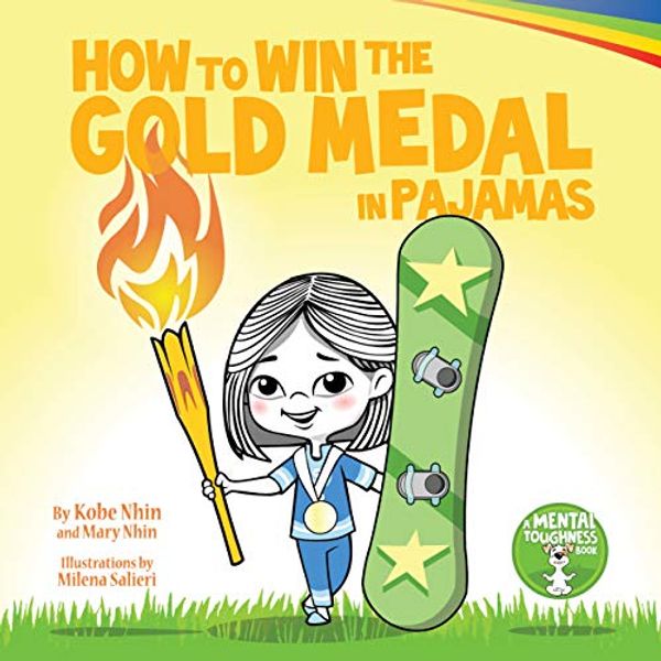 Cover Art for 9781733862790, How to Win the Gold Medal in Pajamas: Mental Toughness for Kids (Grow Grit Series) by Kobe Nhin, Mary Nhin, Grit Press, Grow