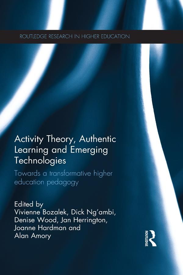 Cover Art for 9781317676546, Activity Theory, Authentic Learning and Emerging Technologies by Alan Amory, Denise Wood, Dick Ng'ambi, Jan Herrington, Joanne Hardman, Vivienne Bozalek