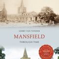 Cover Art for 9781445659572, Mansfield Through Time by Gerry van Tonder