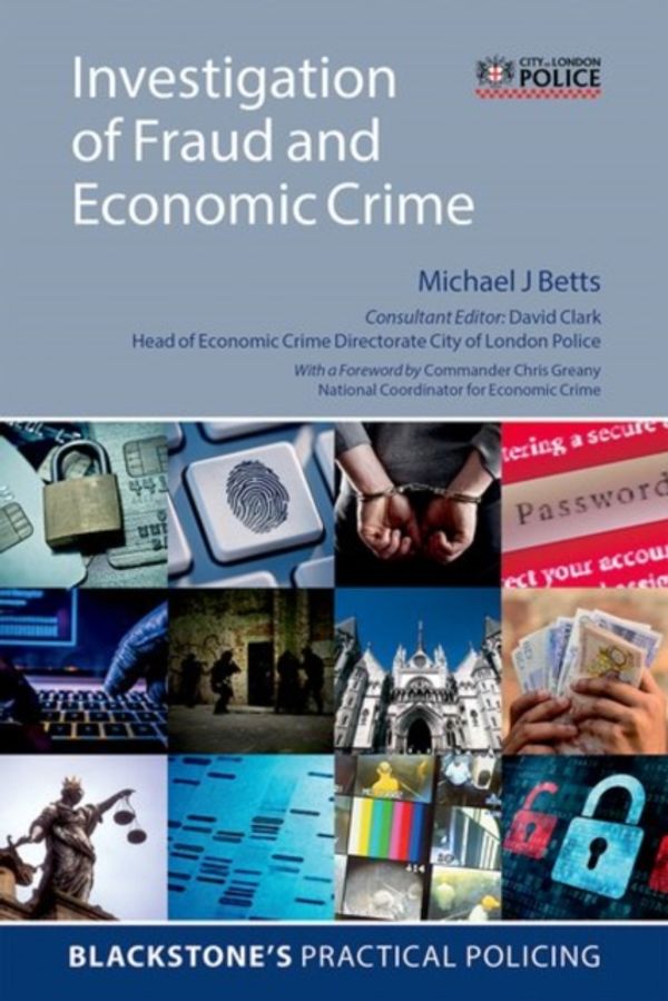 Cover Art for 9780198799016, Investigation of Fraud and Economic CrimeBlackstone's Practical Policing by Michael J Betts