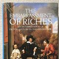 Cover Art for 9780002178013, The Embarrassment of Riches : An Interpretation of Dutch Culture in the Golden A by Simon Schama