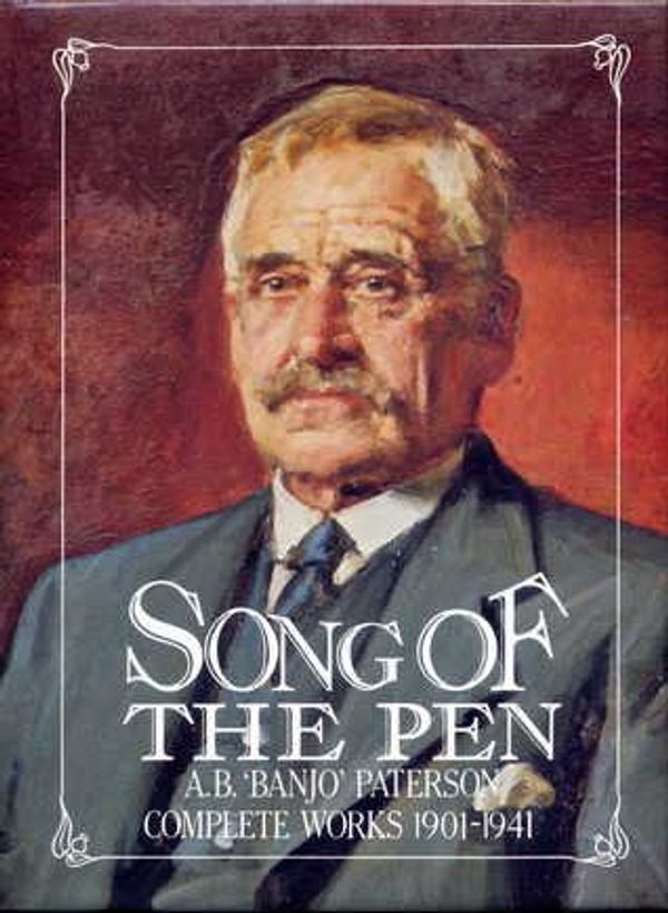 Cover Art for 9781863025362, Song of The Pen Complete Works 1901 - 1941 / Singer of The Bush Complete Works 1885 - 1900 by A. B. Paterson