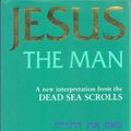 Cover Art for 9780868244440, Jesus the Man: New Interpretation from the Dead Sea Scrolls by B. E. Thiering