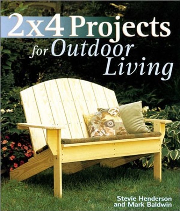 Cover Art for B01K2KFK0C, 2 x 4 Projects for Outdoor Living by Stevie Henderson (2001-06-30) by Stevie Henderson;Mark Baldwin