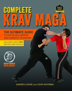 Cover Art for 9781612435589, Complete Krav Maga: The Ultimate Guide to Over 250 Self-Defense and Combative Techniques by Darren Levine