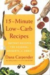 Cover Art for 9780739438213, 15 Minute Low Carb Recipes: Instant Recipes for Dinners, Desserts, and More! by Dana Carpender