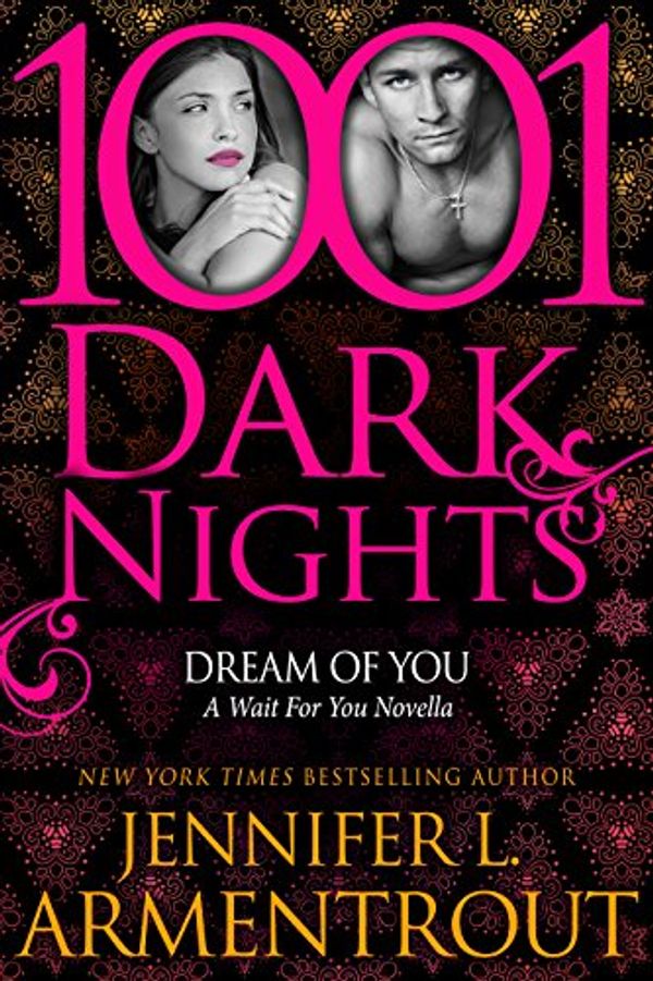 Cover Art for B00OJI0K04, Dream Of You: A Wait For You Novella by Jennifer L. Armentrout