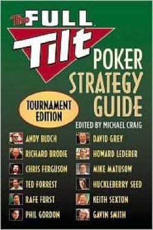 Cover Art for 9780446698603, The Full Tilt Poker Strategy Guide by Andy Bloch, Richard Brodie, Chris Ferguson, Ted Forrest, Rafe Furst, Phil Gordon, David Grey, Howard Lederer, Mike Matusow