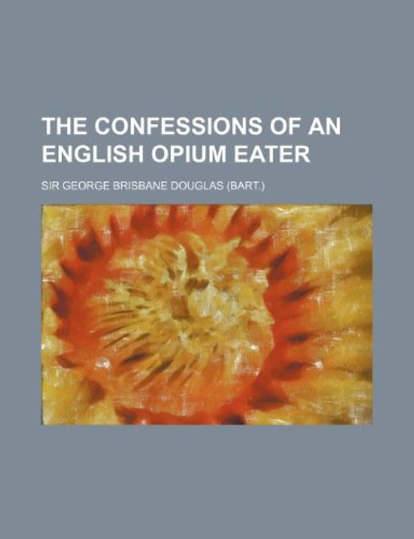 Cover Art for 9780217625258, Confessions of an English Opium Eater by Thomas De Quincey