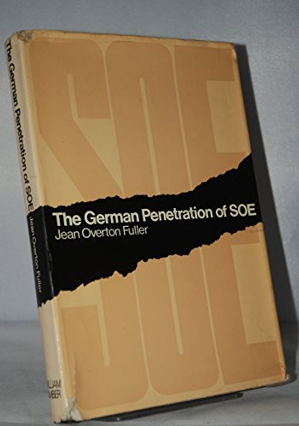 Cover Art for 9780718300647, German Penetration of SOE: France, 1941-44 by Jean Overton Fuller