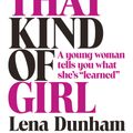 Cover Art for 9781460700808, Not that Kind of Girl: A Young Woman Tells You What She's "Learned" by Lena Dunham