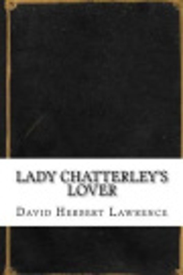 Cover Art for 9781539378907, Lady Chatterley's Lover by D. H. Lawrence