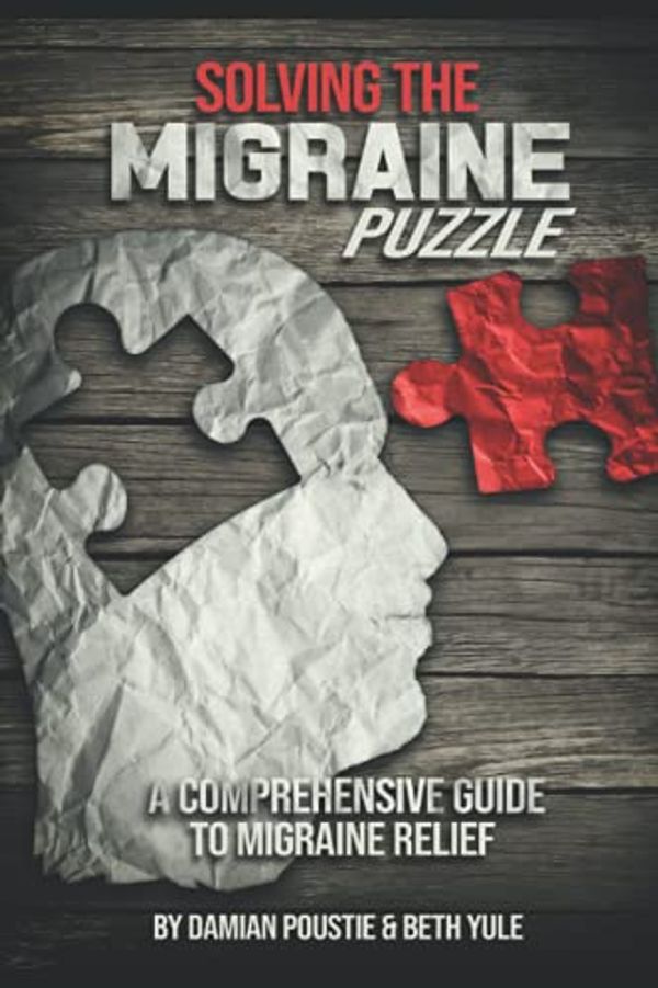 Cover Art for 9798500641694, Solving The Migraine Puzzle.: A Comprehensive Guide To Migraine Relief. by Damian Poustie, Beth Yule