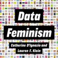 Cover Art for 9780262044004, Data Feminism (Strong Ideas) by Catherine D'Ignazio, Lauren F. Klein