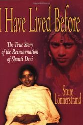 Cover Art for 9781886940031, I Have Lived Before: The True Story of the Reincarnation of Shanti Devi by Sture Lonnerstrand