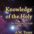 Cover Art for B01MZB8GAS, Knowledge of the Holy: The Attributes of God by A. W. Tozer