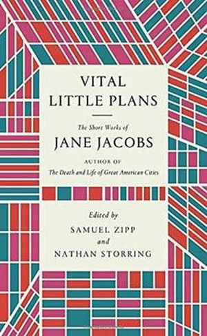 Cover Art for 9780399589607, Vital Little Plans: The Short Works of Jane Jacobs by Jane Jacobs