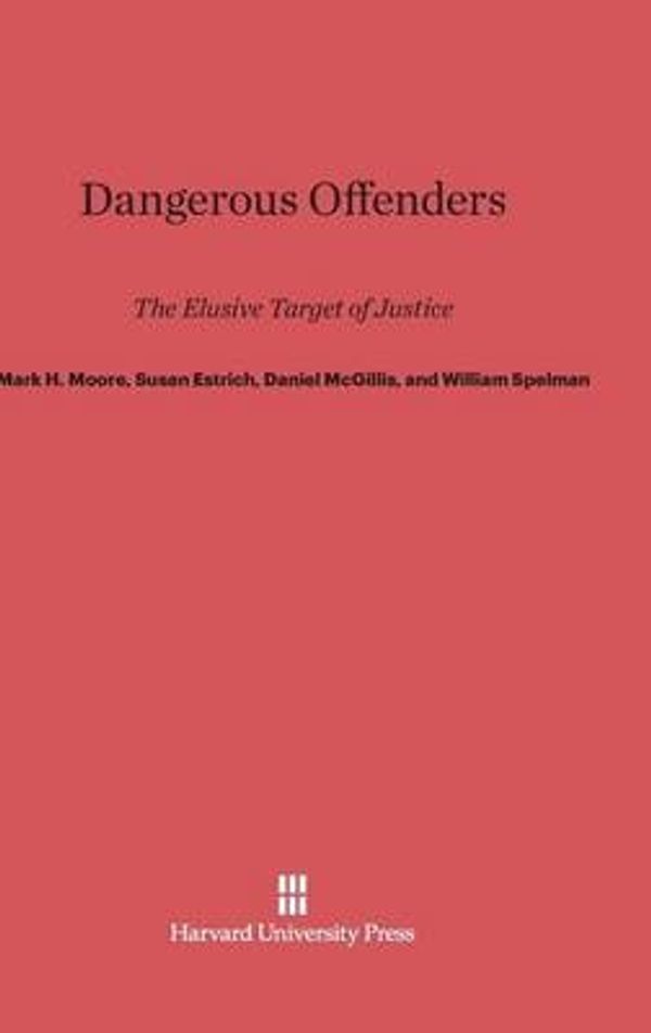 Cover Art for 9780674428645, Dangerous Offenders by Mark H. Moore