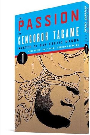 Cover Art for 9781683965275, The Passion of Gengoroh Tagame: Master of Gay Erotic Manga Vol. 1 by Gengoroh Tagame