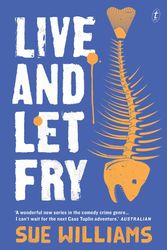 Cover Art for 9781925603514, Live and Let Fry by Sue Williams
