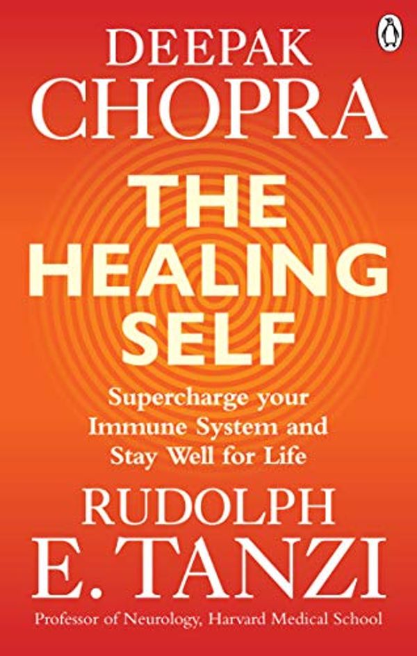 Cover Art for B073DVSHS2, The Healing Self: Supercharge your immune system and stay well for life by Deepak Chopra, Rudolph E. Tanzi