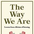 Cover Art for 9781761470059, The Way We Are: Lessons from a lifetime of listening by Hugh Mackay