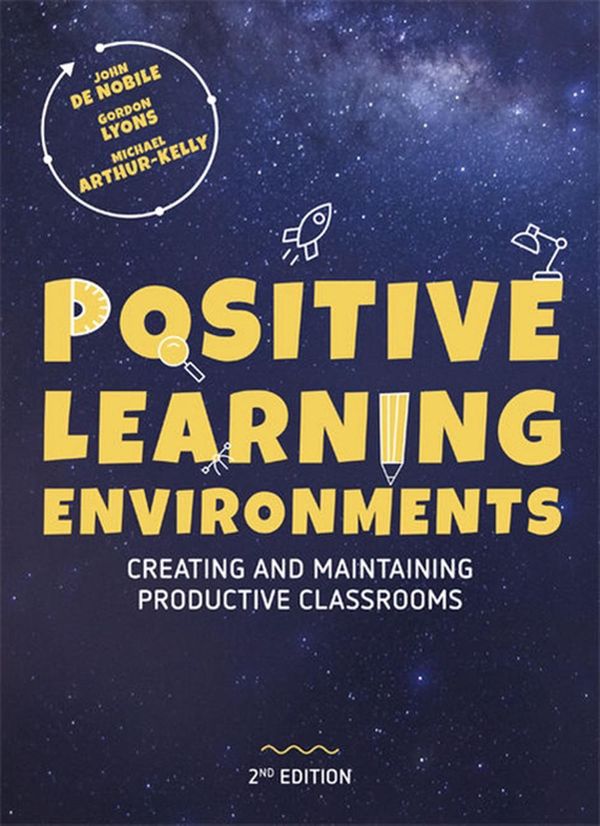 Cover Art for 9780170439138, Positive Learning Environments: Creating and Maintaining Productive Classrooms by De Nobile,John, Gordon Lyons, Arthur Kelly Michael