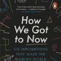 Cover Art for 9781846148552, How We Got to Now: Six Innovations that Made the Modern World by Steven Johnson
