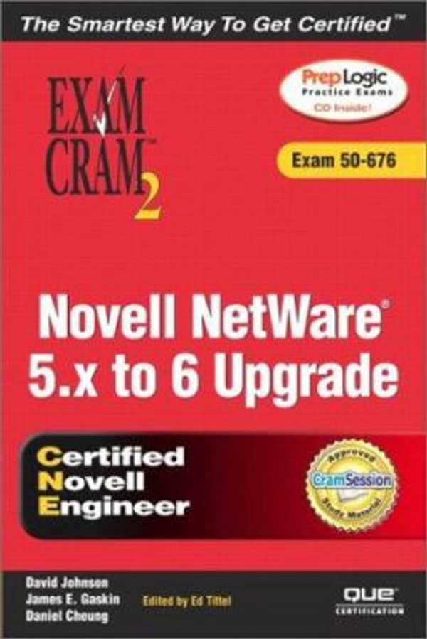 Cover Art for 0029236727888, Novell Netware 5.x to 6 Upgrade Exam Cram 2 by David Johnson; James E. Gaskin; Daniel Cheung; Ed Tittel