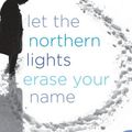 Cover Art for 9781843545828, Let the Northern Lights Erase Your Name by Vendela Vida