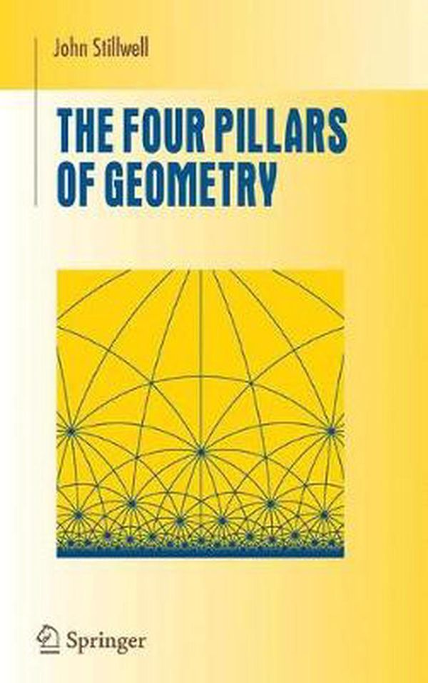 Cover Art for 9781441920638, The Four Pillars of Geometry by John Stillwell